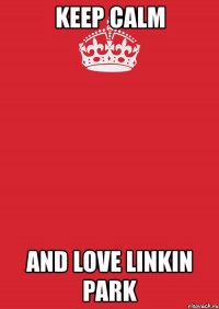 keep calm and love linkin park