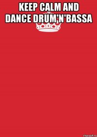 keep calm and dance drum'n'bassa 