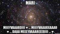 mari miiiyvaaardiii ♥ ... miiiyvaaarxaaar ♥ ... daaa meeeyvaaareeebiii ... ♥