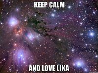 keep calm and love lika