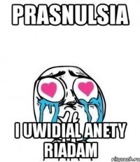 prasnulsia i uwidial anety riadam