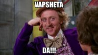 vapsheta da!!!