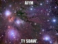 aiym ty sdaw'