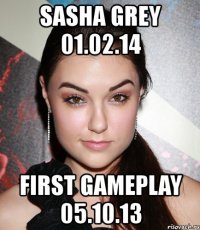 sasha grey 01.02.14 first gameplay 05.10.13