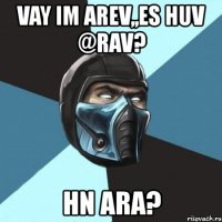 vay im arev,,es huv @rav? hn ara?