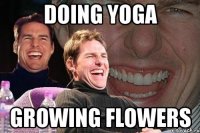 doing yoga growing flowers