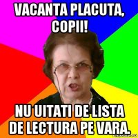 vacanta placuta, copii! nu uitati de lista de lectura pe vara.