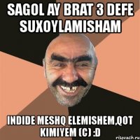 sagol ay brat 3 defe suxoylamisham indide meshq elemishem,qot kimiyem (c) :d