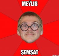 meýlis şemşat