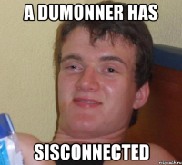 a dumonner has sisconnected