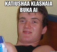 katiushaa klasnaia buka ai 