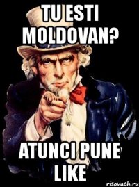 tu esti moldovan? atunci pune like