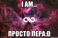 i am... просто лера:d