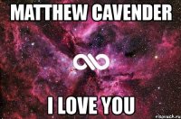 matthew cavender i love you