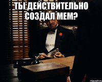 ты действительно создал мем? 