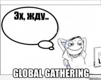  global gathering