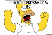 inkiditzi hleborezka sheea blia 