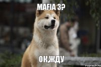 Mafia 3? ок,жду