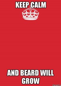 keep calm and beard will grow