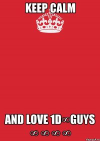 keep calm and love 1d∞guys ∞ ∞ ∞ ∞