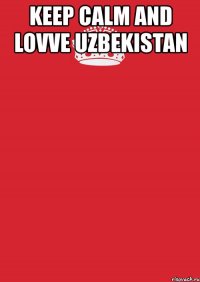 keep calm and lovve uzbekistan 