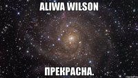 aliwa wilson прекрасна.