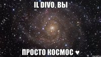 il divo, вы просто космос ♥