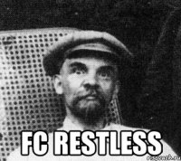  fc restless