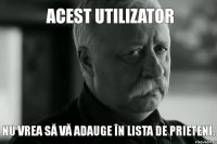 Acest utilizator nu vrea să vă adauge în lista de prieteni.