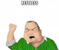 restless 