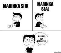 MARINKA SIIN    MARINKA SEAL MARINKA IGA NURGAPEAL