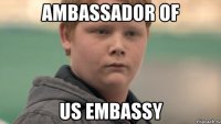 ambassador of us embassy