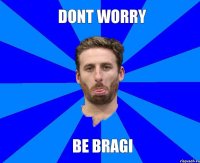 dont worry be bragi