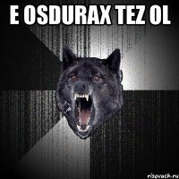 e osdurax tez ol 