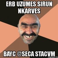 erb uzumes sirun nkarves bayc @seca stacvm