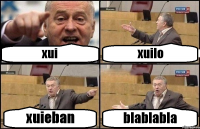 xui xuilo xuieban blablabla