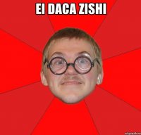 ei daca zishi 