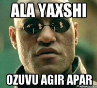 ala yaxshi ozuvu agir apar