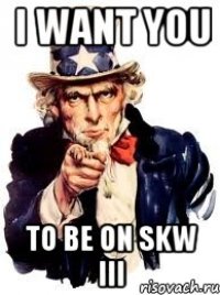 i want you to be on skw iii