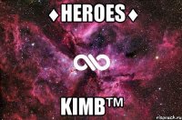 ♦heroes♦ kimb™