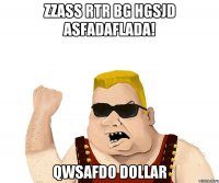 zzass rtr bg hgsjd asfadaflada! qwsafdo dollar