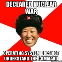 declared nuclear war operating system does not understand the command