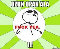 ozun opan ala !!!