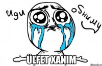  ülfet xanim