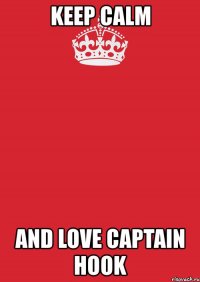 keep calm and love captain hook