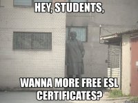 hey, students, wanna more free esl certificates?