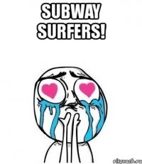 subway surfers! 