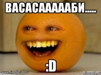 васасаааааби..... :d