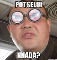 potselui nnada?