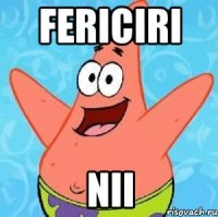 fericiri nii